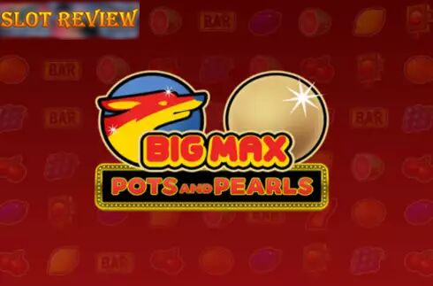 Big Max Pots and Pearls